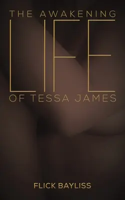 L'éveil de la vie de Tessa James - Awakening Life of Tessa James