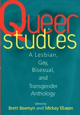 Queer Studies : Une anthologie des lesbiennes, gays, bisexuels et transgenres - Queer Studies: A Lesbian, Gay, Bisexual, and Transgender Anthology