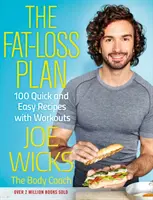 Plan de perte de graisse - 100 recettes rapides et faciles avec des séances d'entraînement - Fat-Loss Plan - 100 Quick and Easy Recipes with Workouts