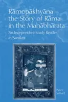 Ramopakhyana - L'histoire de Rama dans le Mahabharata : Un livre d'étude indépendant sur le sanskrit - Ramopakhyana - The Story of Rama in the Mahabharata: A Sanskrit Independent-Study Reader