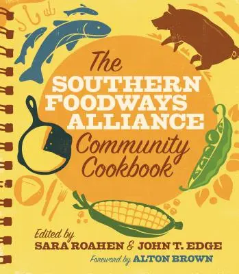 Le livre de cuisine de la Southern Foodways Alliance - The Southern Foodways Alliance Community Cookbook