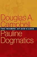 La dogmatique paulinienne : Le triomphe de l'amour de Dieu - Pauline Dogmatics: The Triumph of God's Love