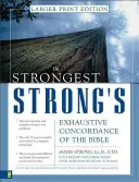 La Concordance exhaustive de la Bible la plus forte Edition en gros caractères - The Strongest Strong's Exhaustive Concordance of the Bible Larger Print Edition
