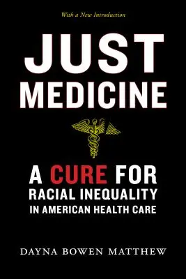 La médecine juste : Un remède à l'inégalité raciale dans les soins de santé américains - Just Medicine: A Cure for Racial Inequality in American Health Care