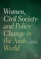 Femmes, société civile et changement de politique dans le monde arabe - Women, Civil Society and Policy Change in the Arab World