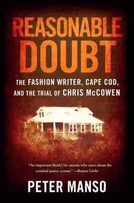 Doute raisonnable : Le rédacteur de mode, Cape Cod et le procès de Chris McCowen - Reasonable Doubt: The Fashion Writer, Cape Cod, and the Trial of Chris McCowen