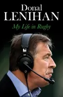 Donal Lenihan - Ma vie dans le rugby - Donal Lenihan - My Life in Rugby