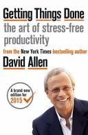 Getting Things Done - L'art de la productivité sans stress - Getting Things Done - The Art of Stress-free Productivity