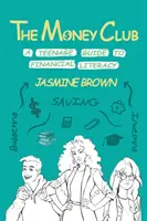 Le Club de l'argent : Un guide de l'éducation financière pour les adolescents - The Money Club: A Teenage Guide to Financial Literacy