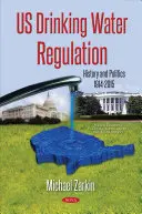 Réglementation de l'eau potable aux États-Unis - Histoire et politique, 1914-2015 - US Drinking Water Regulation - History & Politics, 1914-2015