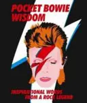 Pocket Bowie Wisdom - Citations pleines d'esprit et sages paroles de David Bowie - Pocket Bowie Wisdom - Witty Quotes and Wise Words From David Bowie