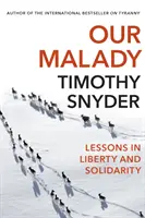 Notre maladie - Leçons de liberté et de solidarité - Our Malady - Lessons in Liberty and Solidarity