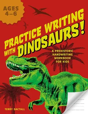 S'entraîner à écrire avec les dinosaures ! Un cahier d'écriture préhistorique pour les enfants - Practice Writing with Dinosaurs!: A Prehistoric Handwriting Workbook for Kids