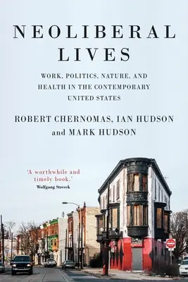 Les vies néolibérales : Travail, politique, nature et santé dans les États-Unis contemporains - Neoliberal Lives: Work, Politics, Nature, and Health in the Contemporary United States