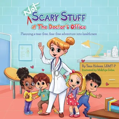 Des choses (pas) effrayantes au cabinet du médecin : Planifier une aventure sans peur et sans larmes dans le domaine de la santé - (NOT) Scary Stuff at the Doctor's Office: Planning a Tear-Free, Fear Free Adventure Into Healthcare