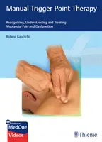 La thérapie manuelle des points de déclenchement : Reconnaître, comprendre et traiter les douleurs et dysfonctionnements myofasciaux - Manual Trigger Point Therapy: Recognizing, Understanding and Treating Myofascial Pain and Dysfunction