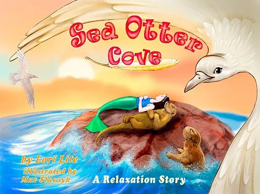 Sea Otter Cove : Une histoire de gestion du stress pour les enfants qui présente la respiration diaphragmatique pour réduire l'anxiété et contrôler la colère, - Sea Otter Cove: A Stress Management Story for Children Introducing Diaphragmatic Breathing to Lower Anxiety and Control Anger,