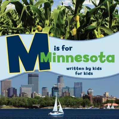 M comme Minnesota : Écrit par des enfants pour des enfants - M Is for Minnesota: Written by Kids for Kids