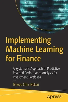 Mise en œuvre de l'apprentissage automatique pour la finance : Une approche systématique de l'analyse prédictive du risque et de la performance des portefeuilles d'investissement - Implementing Machine Learning for Finance: A Systematic Approach to Predictive Risk and Performance Analysis for Investment Portfolios