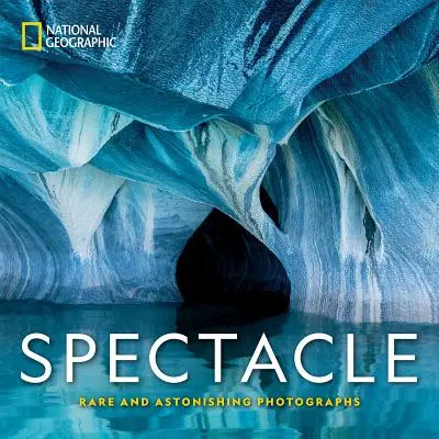 National Geographic Spectacle : Photographies rares et étonnantes - National Geographic Spectacle: Rare and Astonishing Photographs