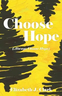 Choisir l'espoir : (Toujours choisir l'espoir) - Choose Hope: (Always Choose Hope)