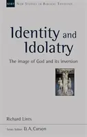 Identité et Idolâtrie - L'image de Dieu et son inversion - Identity and Idolatry - The Image Of God And Its Inversion