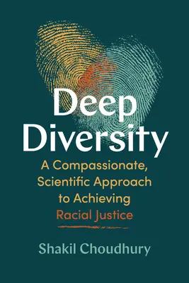 Deep Diversity : Une approche compatissante et scientifique pour parvenir à la justice raciale - Deep Diversity: A Compassionate, Scientific Approach to Achieving Racial Justice