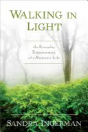 Marcher dans la lumière : L'autonomisation quotidienne d'une vie chamanique - Walking in Light: The Everyday Empowerment of a Shamanic Life