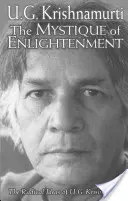 La Mystique des Lumières : Les idées radicales de U.G. Krishnamurti - The Mystique of Enlightenment: The Radical Ideas of U.G. Krishnamurti