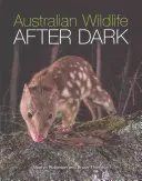 La faune australienne après la tombée de la nuit - Australian Wildlife After Dark