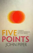 Cinq points : Vers une expérience plus profonde de la grâce de Dieu - Five Points: Towards a Deeper Experience of God's Grace