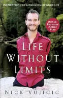 La vie sans limites : Inspiration pour une vie ridiculement bonne - Life Without Limits: Inspiration for a Ridiculously Good Life