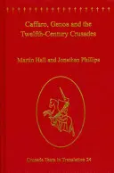 Caffaro, Gênes et les croisades du XIIe siècle. Caffarus - Caffaro, Genoa and the Twelfth-Century Crusades. Caffarus