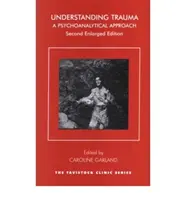 Comprendre les traumatismes - Une approche psychanalytique - Understanding Trauma - A Psychoanalytical Approach