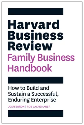 Harvard Business Review Family Business Handbook : Comment construire et soutenir une entreprise prospère et durable - Harvard Business Review Family Business Handbook: How to Build and Sustain a Successful, Enduring Enterprise