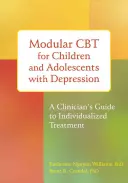 La TCC modulaire pour les enfants et les adolescents souffrant de dépression : Guide du clinicien pour un traitement individualisé - Modular CBT for Children and Adolescents with Depression: A Clinician's Guide to Individualized Treatment