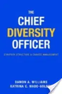 Le responsable en chef de la diversité : Stratégie, structure et gestion du changement - The Chief Diversity Officer: Strategy, Structure, and Change Management