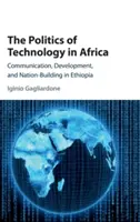 La politique de la technologie en Afrique - The Politics of Technology in Africa