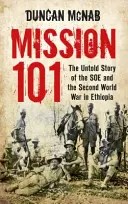 Mission 101 - L'histoire inédite du SOE et de la Seconde Guerre mondiale en Éthiopie - Mission 101 - The Untold Story of the SOE and the Second World War in Ethiopia