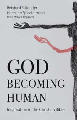 Dieu devenant humain : l'incarnation dans la Bible chrétienne - God Becoming Human: Incarnation in the Christian Bible