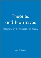 Théories et récits - Réflexions sur la philosophie de l'histoire - Theories and Narratives - Reflections on the Philosophy on History