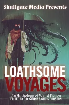 Loathsome Voyages : Une anthologie de la fiction étrange - Loathsome Voyages: An Anthology of Weird Fiction