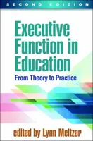 La fonction exécutive dans l'éducation, deuxième édition : De la théorie à la pratique - Executive Function in Education, Second Edition: From Theory to Practice
