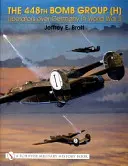 Le 448e groupe de bombardiers (H): : Les libérateurs au-dessus de l'Allemagne pendant la Seconde Guerre mondiale - The 448th Bomb Group (H):: Liberators Over Germany in World War II