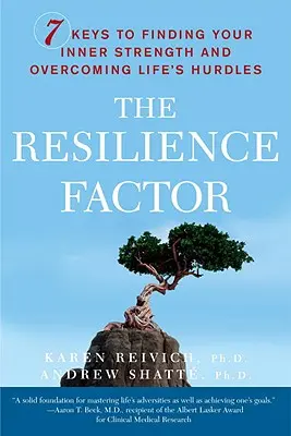 Le facteur de résilience : 7 clés pour trouver sa force intérieure et surmonter les obstacles de la vie - The Resilience Factor: 7 Keys to Finding Your Inner Strength and Overcoming Life's Hurdles