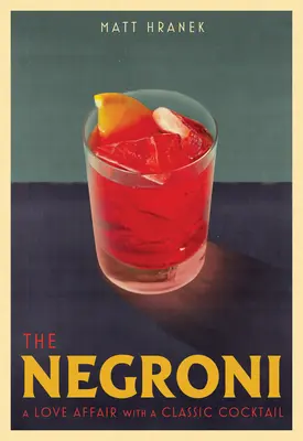 Le Negroni : Une histoire d'amour avec un cocktail classique - The Negroni: A Love Affair with a Classic Cocktail