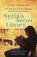 La bibliothèque secrète de Syrie - L'histoire vraie d'une ville syrienne assiégée qui a retrouvé l'espoir - Syria's Secret Library - The true story of how a besieged Syrian town found hope