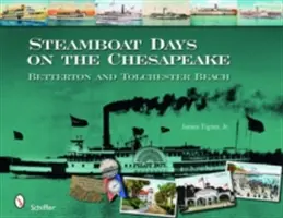 Les bateaux à vapeur sur la baie de Chesapeake : Betterton et Tolchester Beach - Steamboat Days on the Chesapeake: Betterton and Tolchester Beach