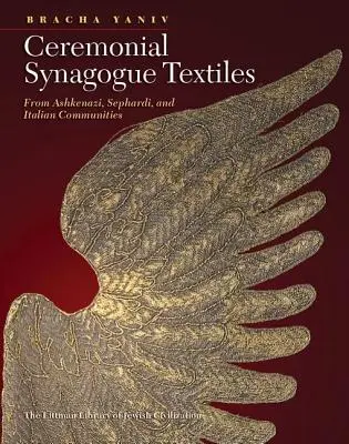 Textiles cérémoniels de la synagogue : Des communautés ashkénazes, sépharades et italiennes - Ceremonial Synagogue Textiles: From Ashkenazi, Sephardi, and Italian Communities