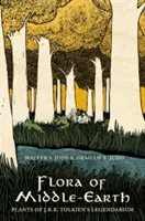 La flore de la Terre du Milieu : Les plantes du légendaire de J.R.R. Tolkien - Flora of Middle-Earth: Plants of J.R.R. Tolkien's Legendarium